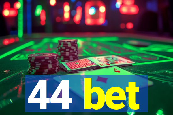 44 bet